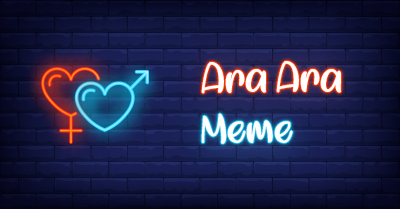 Ara Ara المعنى: كل ما تريد معرفته عن Ara Ara Meme