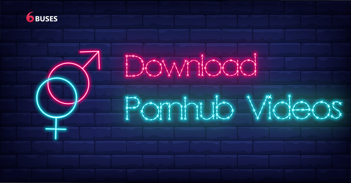 Pornhubto - How to Download Pornhub Videos - 3 Easy Methods ðŸ“¥