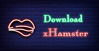 Download xHamster: An Easy Guide to xHamster Download