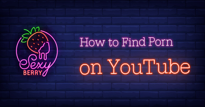 💁🏼 How to Find Porn on YouTube - YouTube Porn Guide 2022