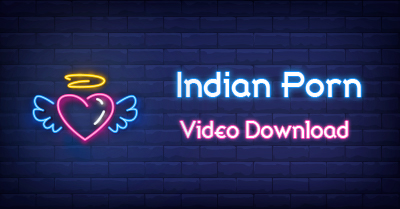 Indian Porn Video Download on Windows & Online