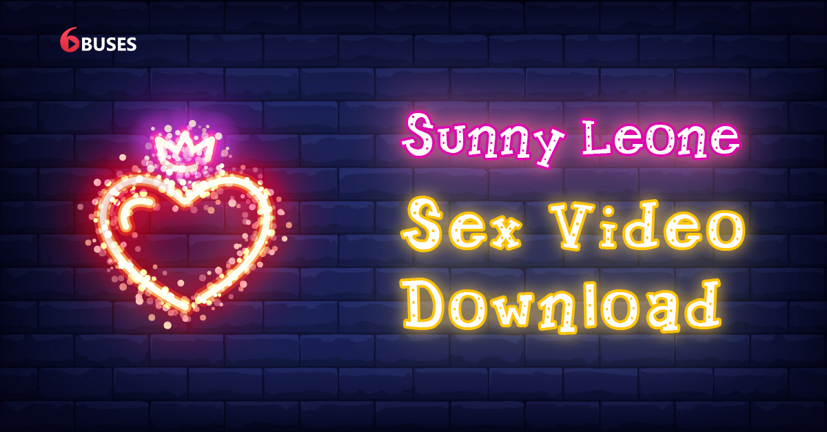 Sunny Leone Sex Video Download - The Easiest Tutorial