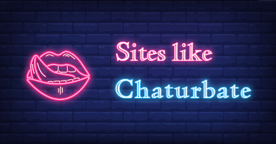 Sites Like Chaturbate - 10 Best Chaturbate Alternatives 💕
